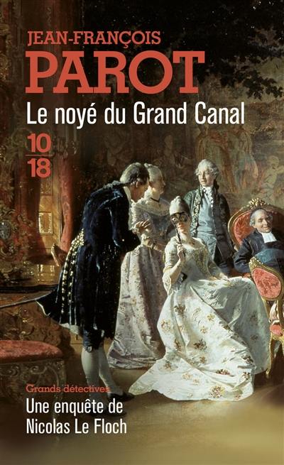 Les enquêtes de Nicolas Le Floch, commissaire au Châtelet. Le noyé du grand canal