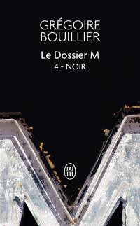 Le dossier M. Vol. 4. Noir (la solitude)