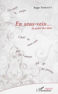 En sous-voix... : la pulpe des mots