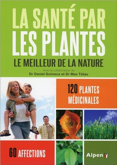 Livre  La santé par les plantes, le livre de Daniel Scimeca et Max