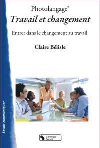 Photolangage : travail et changement : entrer dans le changement au travail