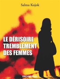 Le dérisoire tremblement des femmes