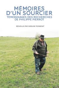 Mémoires d'un sourcier : témoignages des recherches de Philippe Pierrot