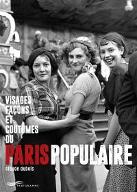 Visages, façons et coutumes du Paris populaire