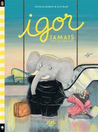 Igor. Jamais sans mes oreilles