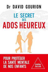 Le secret des ados heureux : pour protéger la santé mentale de nos enfants