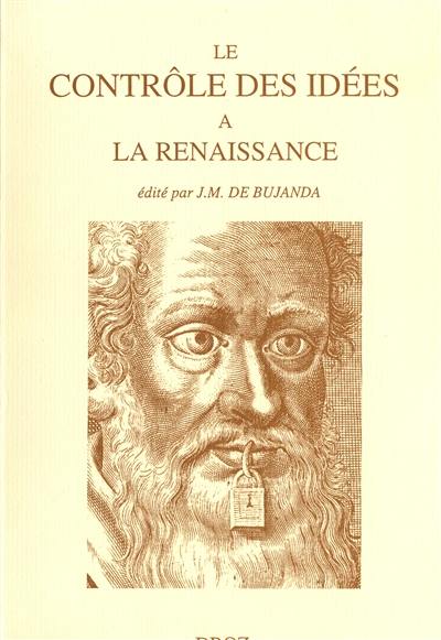 Le contrôle des idées à la Renaissance : actes du colloque de la FISIER, tenu à Montréal en septembre 1995