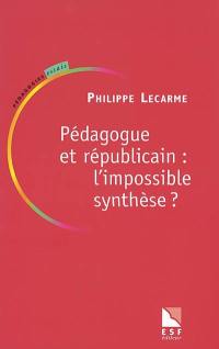 Pédagogue et républicain : l'impossible synthèse ?