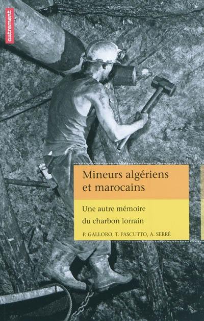 Mineurs algériens et marocains : une autre mémoire du charbon lorrain