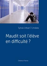 Maudit soit l'élève en difficulté ?