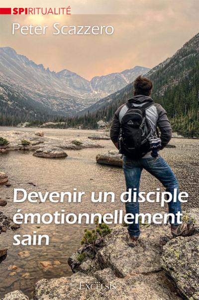 Devenir un disciple émotionnellement sain : comment passer d'une vie chrétienne superficielle à une transformation profonde