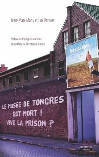 Le musée de Tongres est mort ! Vive la prison ?