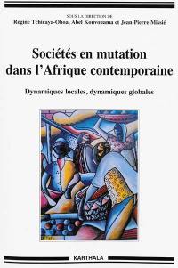 Sociétés en mutation dans l'Afrique contemporaine : dynamiques locales, dynamiques globales