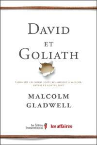 David et Goliath : comment les moins forts réussissent à vaincre, envers et contre tout