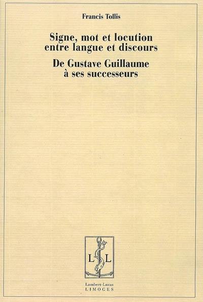 Signe, mot et locution, entre langue et discours : de Gustave Guillaume à ses successeurs