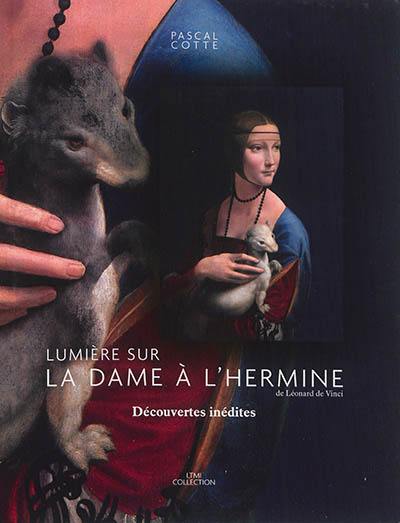 Lumière sur La dame à l'hermine de Léonard de Vinci : découvertes inédites