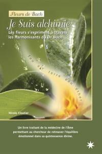 Je suis alchimie : fleurs s'expriment à travers les harmonisants du Dr Bach