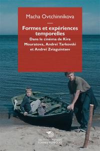 Formes et expériences temporelles : dans le cinéma de Kira Mouratova, Andreï Tarkovski et Andreï Zviaguintsev