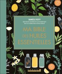 Ma bible des huiles essentielles