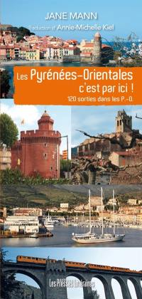 Les Pyrénées-Orientales c'est par ici ! : 120 sorties dans les P.-O.