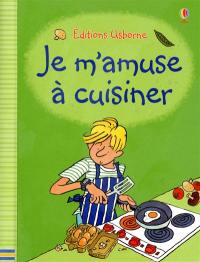 Je m'amuse à cuisiner