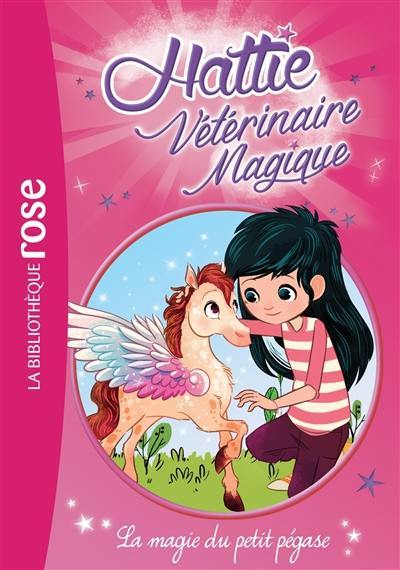 Hattie, vétérinaire magique. Vol. 5. La magie du petit pégase