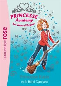 Princesse academy. Vol. 8. Princesse Katie et le balai dansant