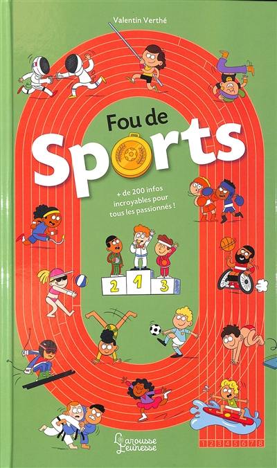 Fou de sports : + de 200 infos incroyables pour tous les passionnés !