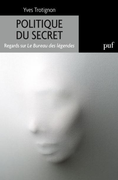 Politique du secret : regards sur Le bureau des légendes