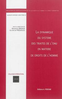 La dynamique du système des traités de l'ONU en matière de droits de l'homme : actes du colloque international du CRDH du 10 novembre 2014