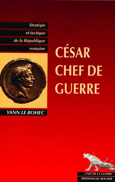 César, chef de guerre : César stratège et tacticien