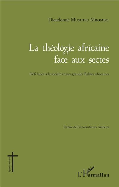 La théologie africaine face aux sectes : défi lancé à la société et aux grandes Eglises africaines