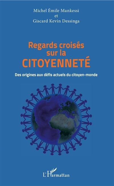 Regards croisés sur la citoyenneté : des origines aux défis actuels du citoyen-monde