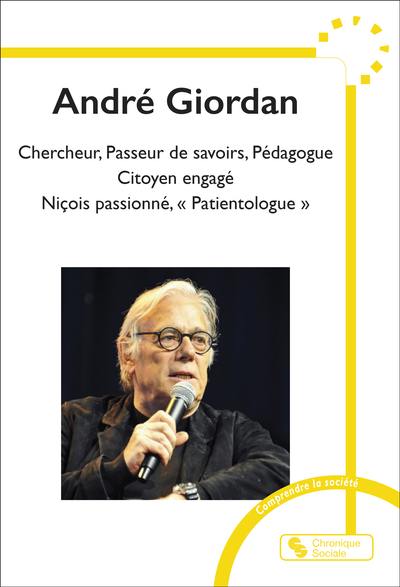 André Giordan : chercheur, passeur de savoirs, pédagogue, citoyen engagé, Niçois passionné, patientologue