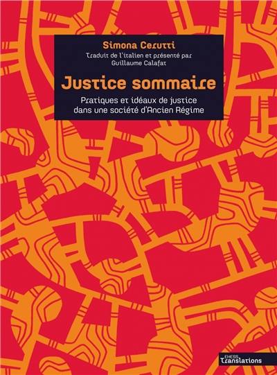 Justice sommaire : pratiques et idéaux de justice dans une société d'Ancien Régime (Turin, XVIIIe siècle)