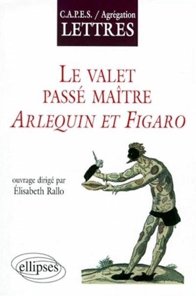 Le valet passé maître, Arlequin et Figaro