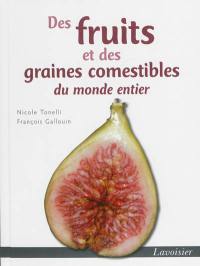 Des fruits et des graines comestibles du monde entier