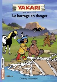 Yakari. Vol. 6. Le barrage en danger