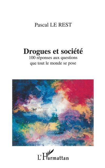 Drogues et société : 100 réponses que tout le monde se pose