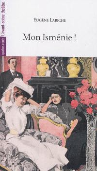 Mon Isménie ! : comédie en un acte mêlée de couplets