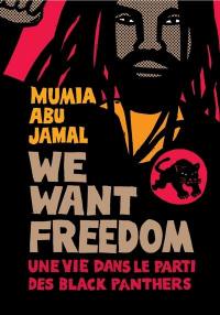 We want freedom : une vie dans le parti des Black Panthers