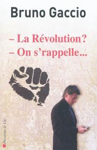 La révolution ? On s'rappelle...