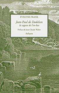 Jean-Paul de Dadelsen : la sagesse de l'en-bas