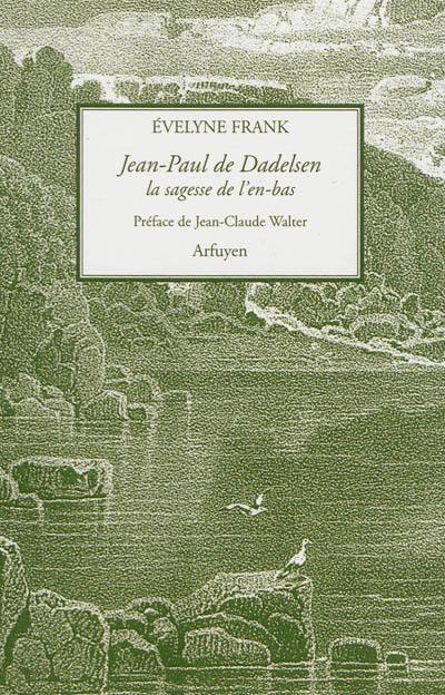 Jean-Paul de Dadelsen : la sagesse de l'en-bas