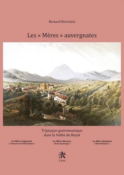 Les mères auvergnates : triptyque gastronomique dans la vallée de Royat : la mère Gagnevin, la mère Mesure, la mère Quinton