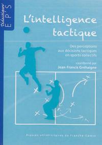 L'intelligence tactique : des perceptions aux décisions tactiques en sports collectifs