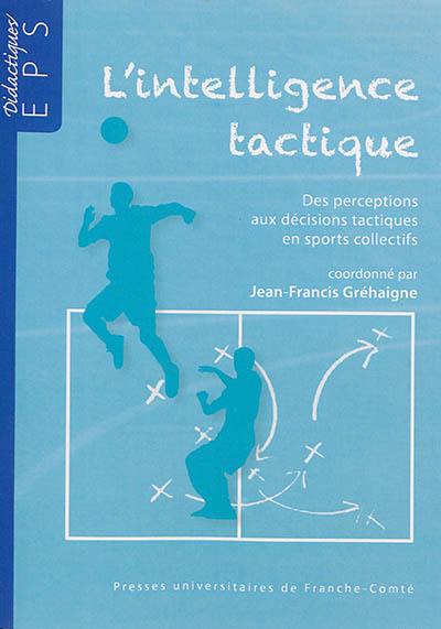 L'intelligence tactique : des perceptions aux décisions tactiques en sports collectifs