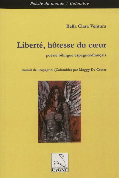 Liberté, hôtesse du coeur. Libertad, huésped del corazon