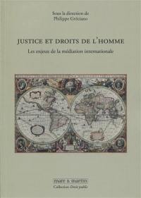 Justice et droits de l'homme : les enjeux de la médiation internationale