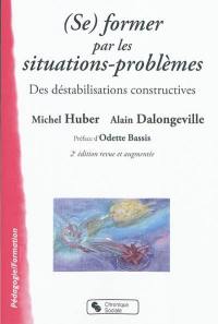 (Se) former par les situations-problèmes : des déstabilisations constructives